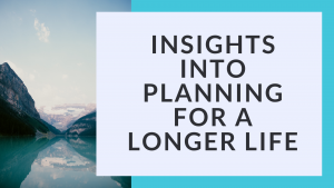 Read more about the article Insights into Planning for a Longer Life